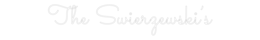 Custom Neon: The Swierzews...